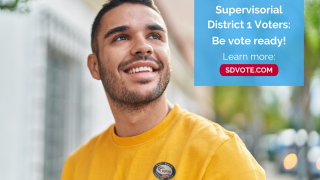 Supervisorial District 1 Voters: Be vote ready! Learn more SDVote.com