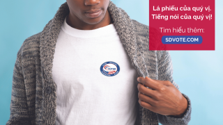 Lá phiếu của quý vị. Tiếng nói của quý vị!